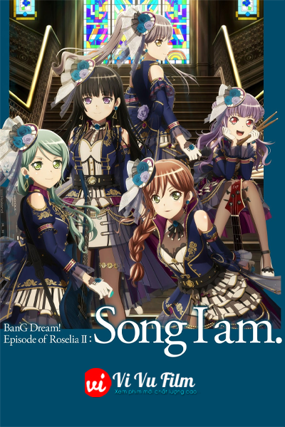 Bang Dream! Episode of Roselia II: Song I Am